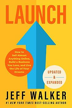 Launch: How to Sell Almost Anything Online, Build a Business You Love, and Live the Life of Your Dreams