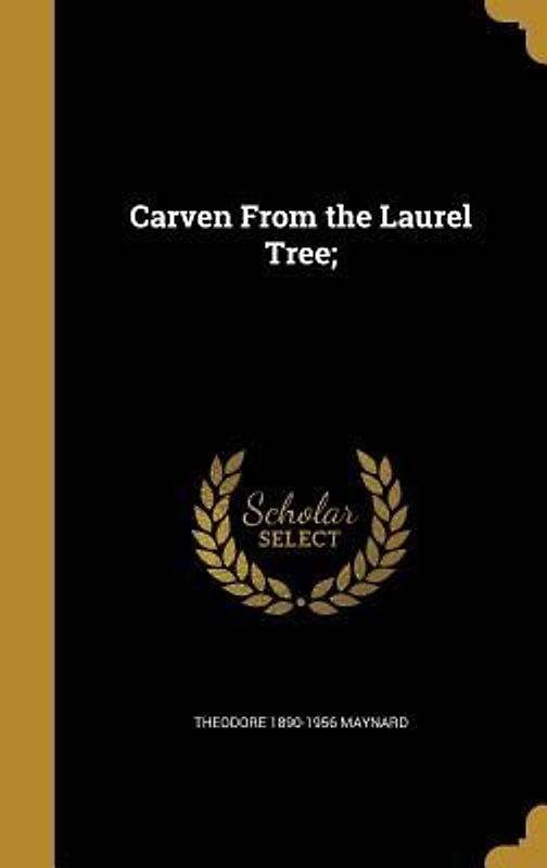 Carven From the Laurel Tree;
