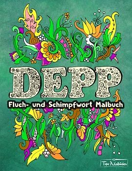 Fluch- und Schimpfwort Malbuch + BONUS: Über 60 kostenlose Malvorlagen zum Ausmalen (PDF zum Ausdrucken)