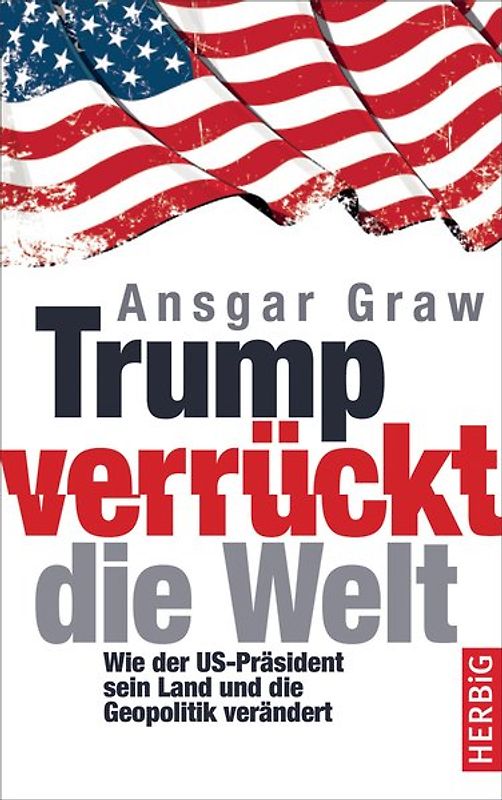 Trump verrückt die Welt