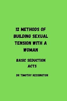 12 methods of building sexual tension with a woman: Basic seduction acts