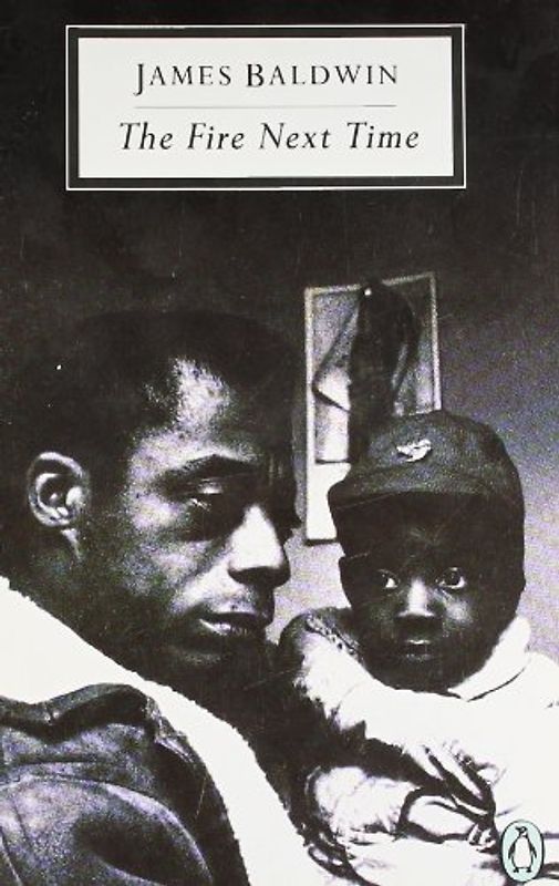 The Fire Next Time: My Dungeon Shook; Down at the Cross (Twentieth Century Classics) - James Baldwin