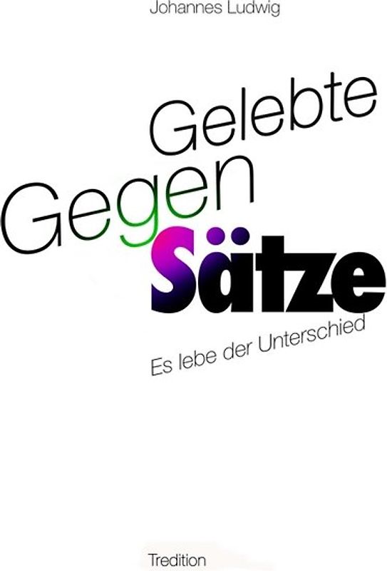 Gelebte Gegen-Sätze