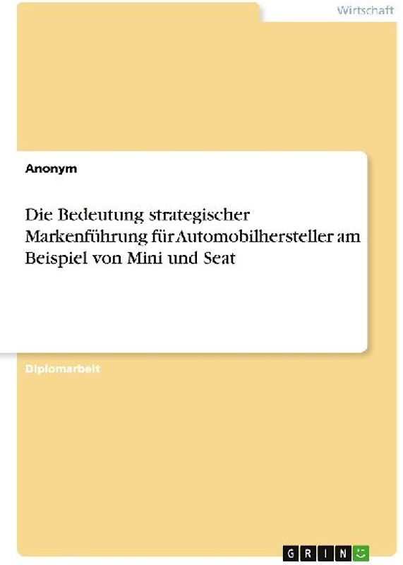 Die Bedeutung strategischer Markenführung für Automobilhersteller am Beispiel von Mini und Seat