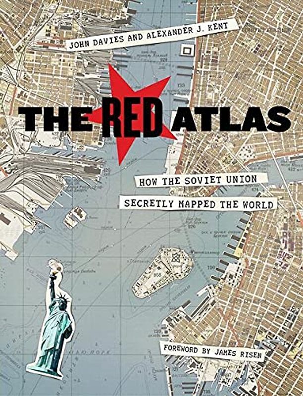 Red Atlas - How the Soviet Union Secretly Mapped the World - John Davies & Alexander J. Kent [Hardcover]