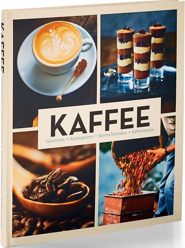 Kaffe: Geschichte, Anbaugebiete, Barista-Techniken, Kafferezepte - Annette Moldaver [Gebundene Ausgabe]