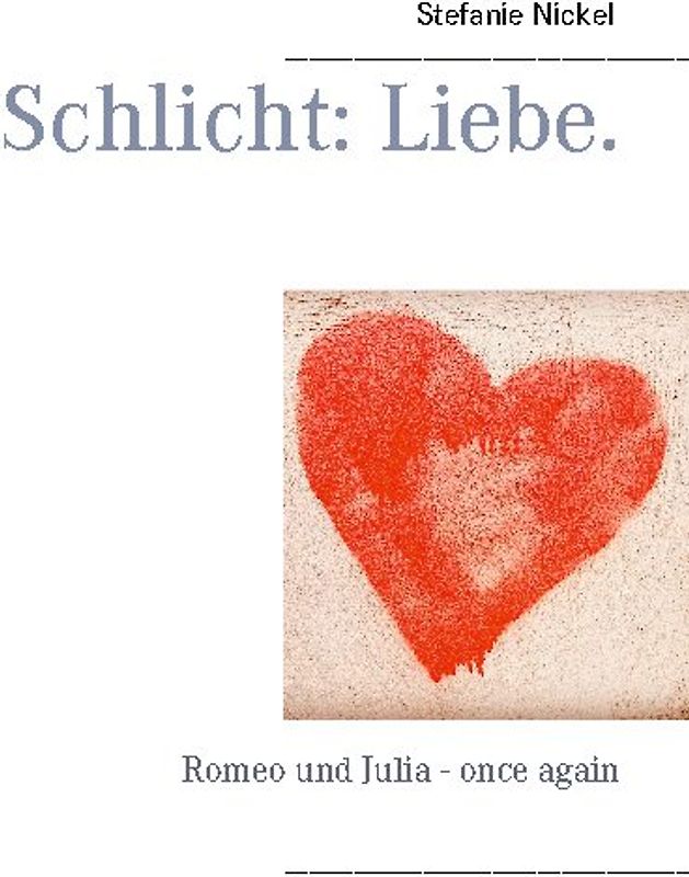 Schlicht: Liebe.