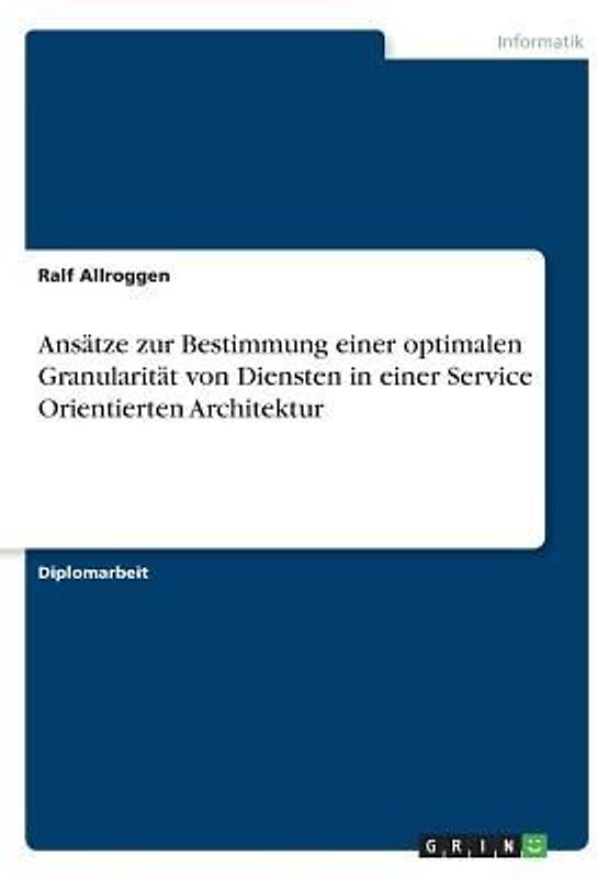 Ansätze zur Bestimmung einer optimalen Granularität von Diensten in einer Service Orientierten Architektur