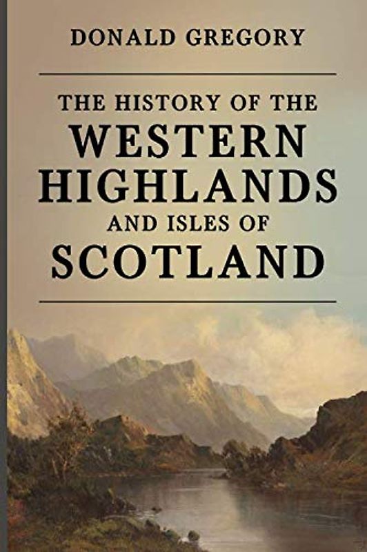The History of the Western Highlands and Isles of Scotland