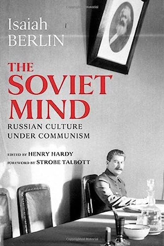 The Soviet Mind: Russian Culture under Communism: Russian Culture Under Communism. Forew. by Strobe Talbott