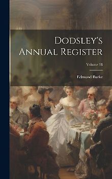Dodsley's Annual Register; Volume 98