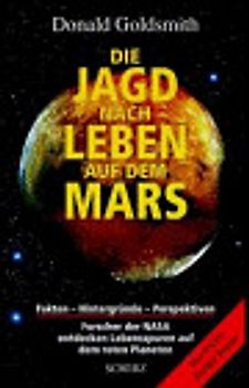 Die Jagd nach dem Leben auf dem Mars. Fakten - Hintergründe - Perspektiven
