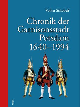 Chronik der Garnisonsstadt Potsdam 1640-1994