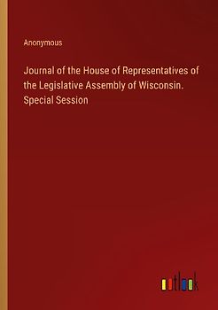 Journal of the House of Representatives of the Legislative Assembly of Wisconsin. Special Session