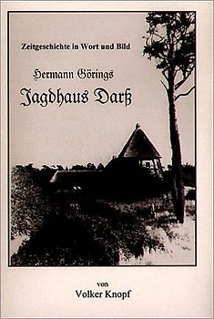 Zeitgeschichte in Wort und Bild - Hermann Görings Jagdhaus Darß
