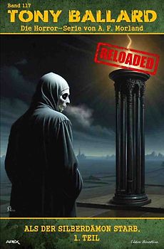Tony Ballard - Reloaded, Band 117: Als der Silberdämon starb, 1. Teil