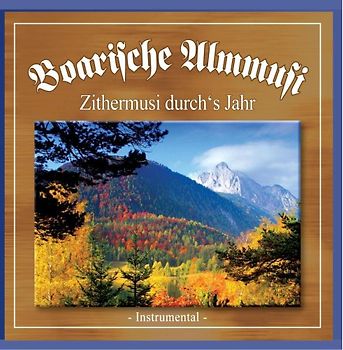 Boarische Almmusi - Zithermusi durch's Jahr