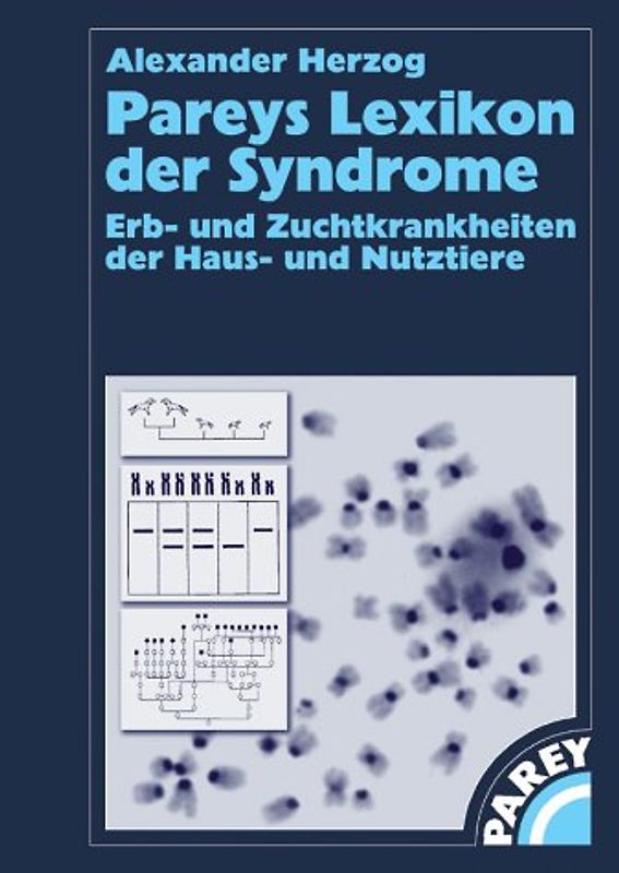 Pareys Lexikon der Syndrome. Erb- und Zuchtkrankheiten der Haus- und Nutztiere