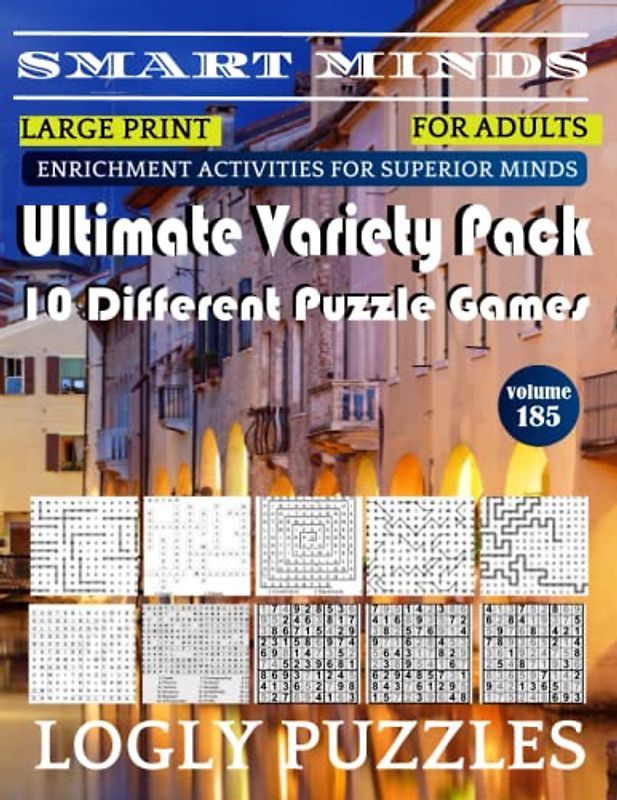 Smart Minds -Variety 10 Different Puzzle Book For Adults: Ultimate Variety Puzzles Large-Print Word Search, Word Maze .Word Spiral ,Word Angles, ... Crossword And Sudoku Easy , Medium And Hard
