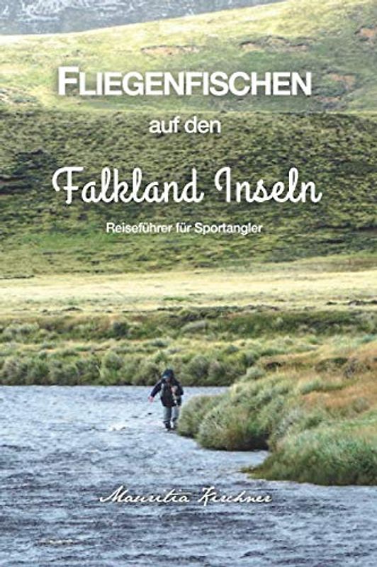 Fliegenfischen auf den Falkland Inseln: Reiseführer für Sportangler