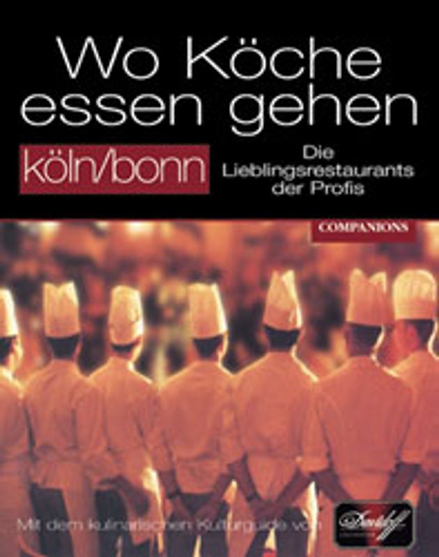 Wo Köche essen gehen - Köln/Bonn. Die Lieblingsrestaurants der Profis