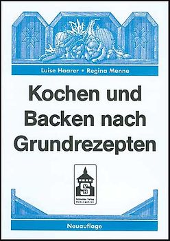 Kochen und Backen nach Grundrezepten