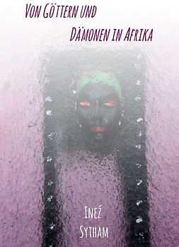Von Göttern und Dämonen in Afrika
