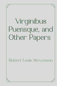 Virginibus Puerisque, and Other Papers: Elegance Premium Edition