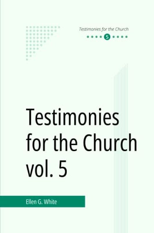 Testimonies for the Church vol. 5