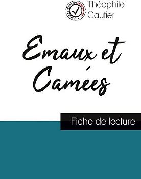 Emaux et Camées de Théophile Gautier (fiche de lecture et analyse complète de l'oeuvre)
