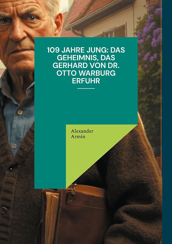 109 Jahre jung: Das Geheimnis, das Gerhard von Dr. Otto Warburg erfuhr