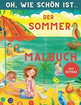 Oh, wie schön ist... der Sommer: Malbuch für Kinder ab 5 Jahren (Oh, wie schön sind... Malbücher für Kinder und Erwachsene)