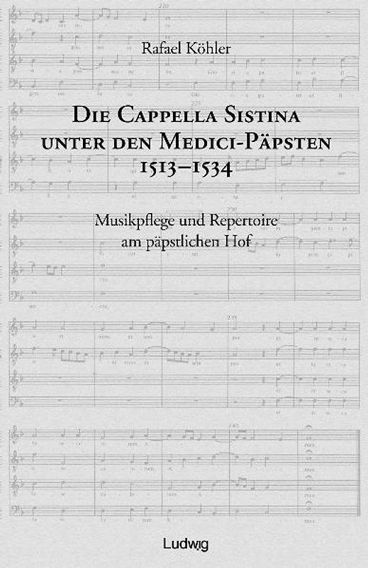 Die Cappella Sistina unter den Medici-Päpsten 1513-1534.