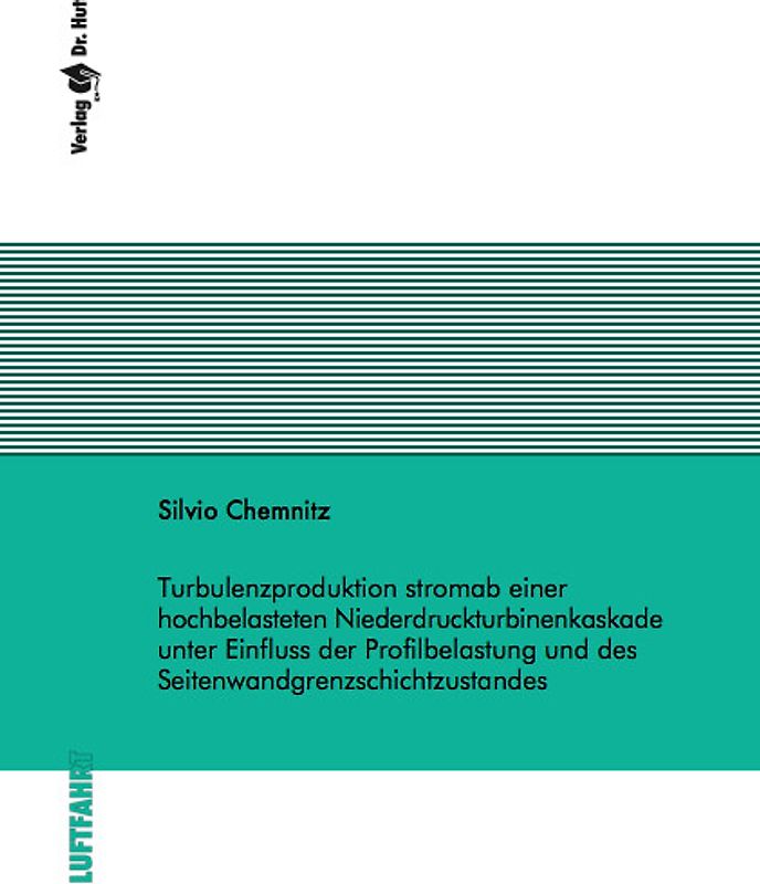 Turbulenzproduktion stromab einer hochbelasteten Niederdruckturbinenkaskade unter Einfluss der Profilbelastung und des Seitenwandgrenzschichtzustandes