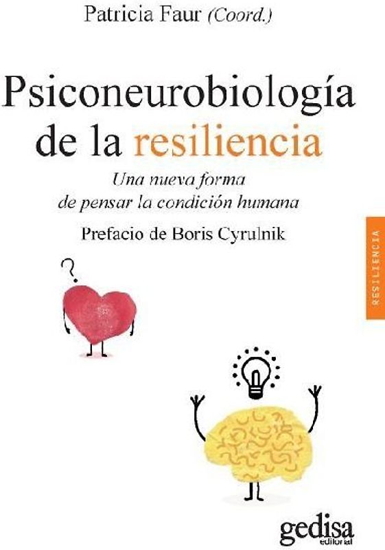 Psiconeurobiología de la resiliencia : una nueva forma de pensar la condición humana