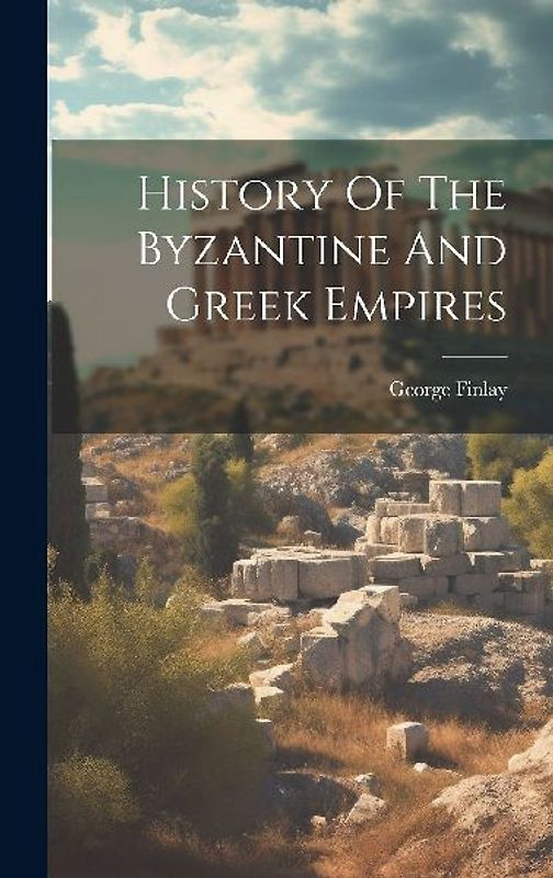 History Of The Byzantine And Greek Empires