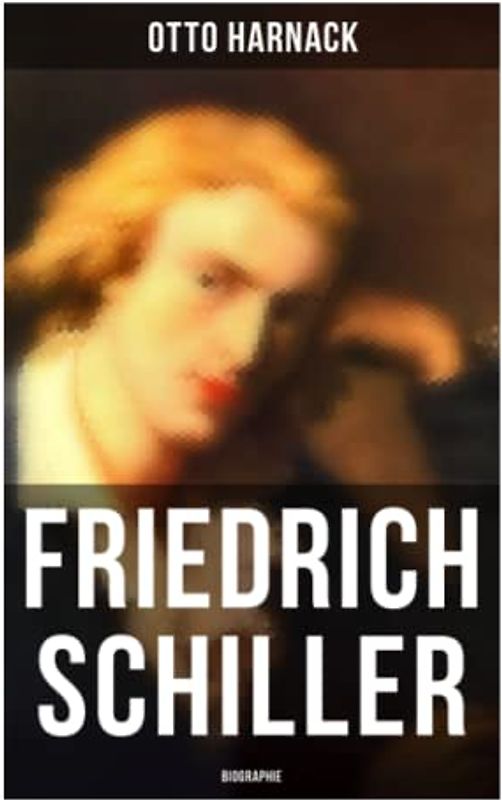 Friedrich Schiller: Biographie