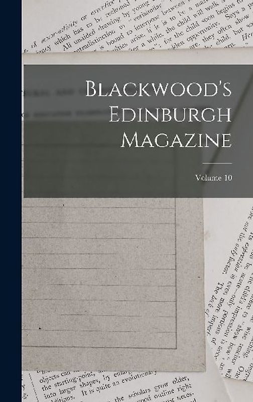 Blackwood's Edinburgh Magazine; Volume 10