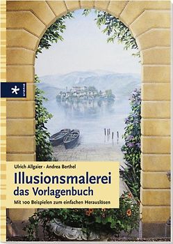 Illusionsmalerei - das Vorlagenbuch. Mit 100 Beispielen zum einfachen Herauslösen
