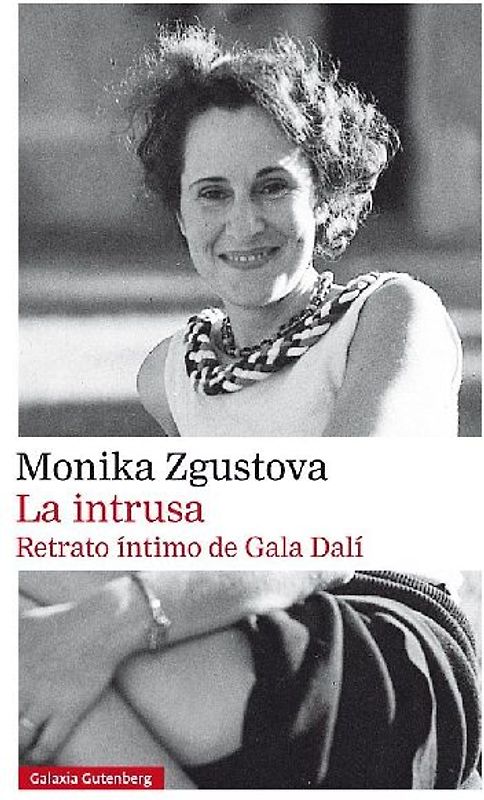 La intrusa : retrato íntimo de Gala Dalí