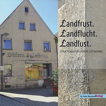 Landfrust. Landflucht. Landlust.