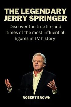THE LEGENDARY JERRY SPRINGER: Discover the true life and times of the most influential figures in TV history