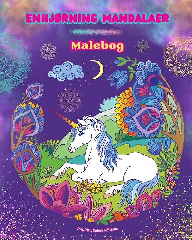 Enhjørning mandalaer | Malebog | Anti-stress og kreative enhjørningescener for unge og voksne