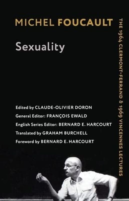 Sexuality - The 1964 Clermont-Ferrand and 1969 Vincennes Lectures: The 1964 Clermont-Ferrand & 1969 Vincennes Lectures (Foucault's Early Lectures and Manuscripts)