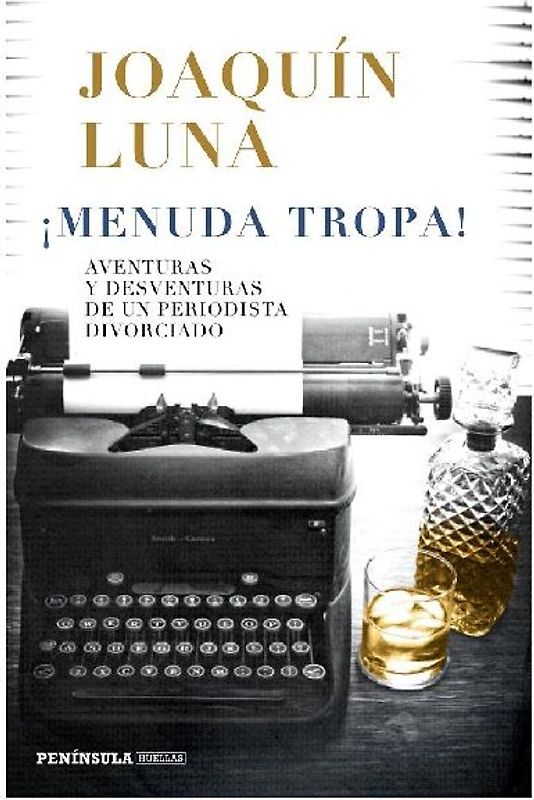 ¡Menuda tropa! : aventuras y desventuras de un periodista divorciado