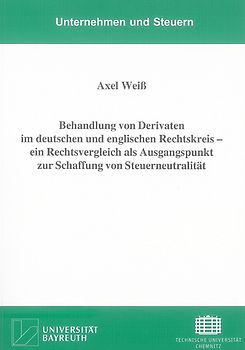 Behandlung von Derivaten im deutschen und englischen Rechtskreis – ein Rechtsvergleich als Ausgangspunkt zur Schaffung von Steuerneutralität