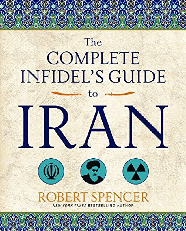 The Complete Infidel's Guide to Iran