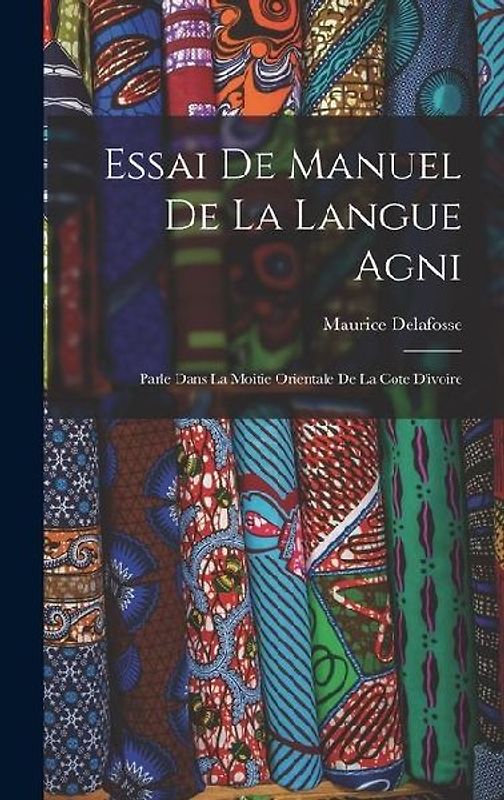 Essai De Manuel De La Langue Agni