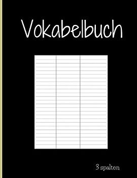 Vokabelbuch 3 Spalten: Perfektes Geschenk zum Aufschreiben von Wörtern und zur Definition Ihrer Fremdsprache. Lerne schnell eine Fremdsprache. A4 Seite