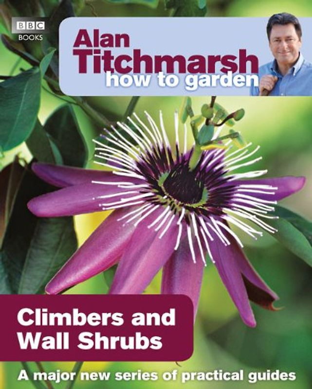 How to Garden: Climbers and Wall Shrubs - Titchmarsh, Alan